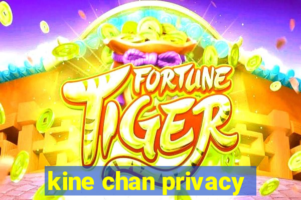 kine chan privacy